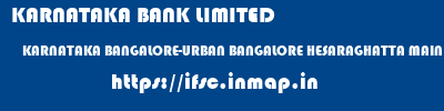 KARNATAKA BANK LIMITED  KARNATAKA BANGALORE-URBAN BANGALORE HESARAGHATTA MAIN ROAD  ifsc code
